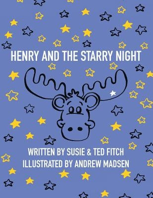 Henry and the Starry Night by Fitch, Susie and Ted