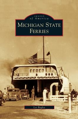 Michigan State Ferries by Bagley, Les