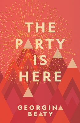 The Party Is Here by Beaty, Georgina