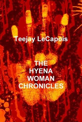 The Hyena Woman Chronicles by Lecapois, Teejay