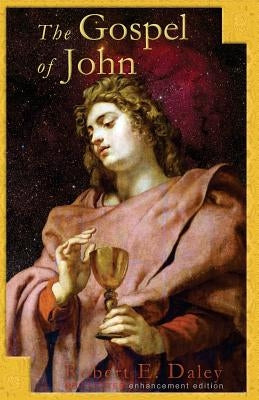 The Gospel of John: Enhancement Edition by Daley, Robert E.