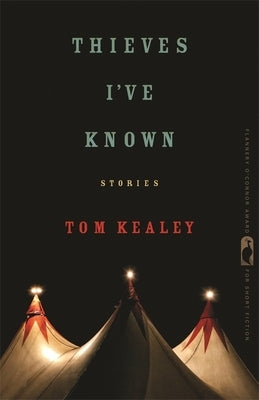 Thieves I've Known: Stories by Kealey, Tom