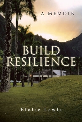 Build Resilience: A Memoir by Lewis, Eloise