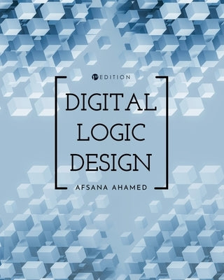 Digital Logic Design by Ahamed, Afsana