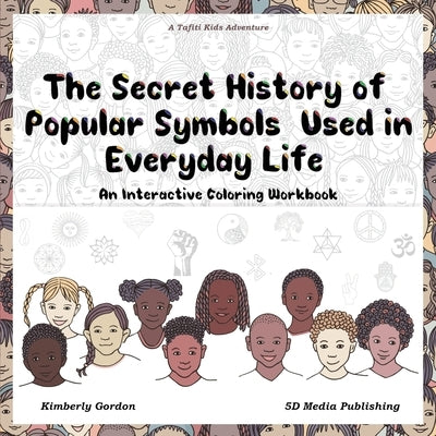 The Secret History of Popular Symbols Used in Everyday Life: An Interactive Coloring Workbook by Gordon, Kimberly J.
