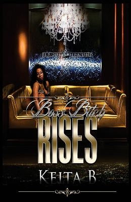 Boss Bitch Rises by B, Keita