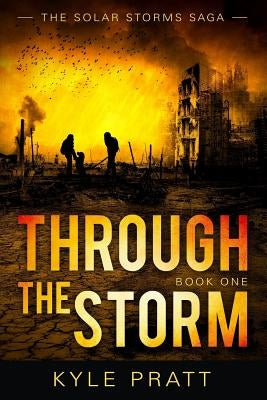 Through the Storm by Pratt, Kyle D.