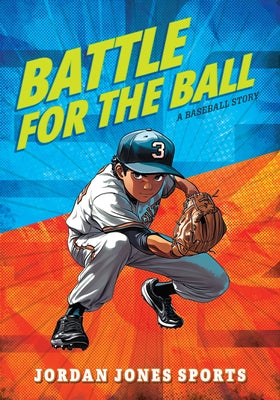 Battle for the Ball: A Baseball Story by Jones, Jordan