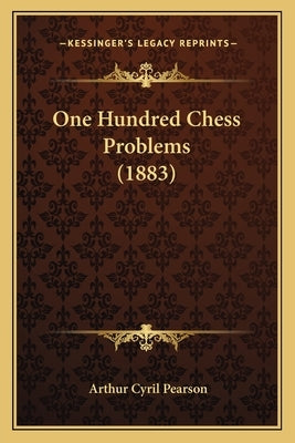 One Hundred Chess Problems (1883) by Pearson, Arthur Cyril