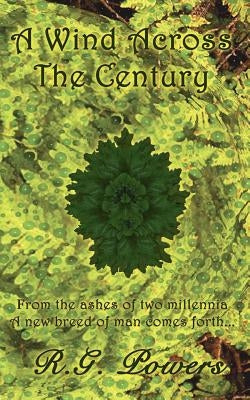 A Wind Across the Century by Powers, R. G.