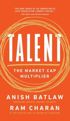 Talent: The Market Cap Multiplier by Charan, Ram