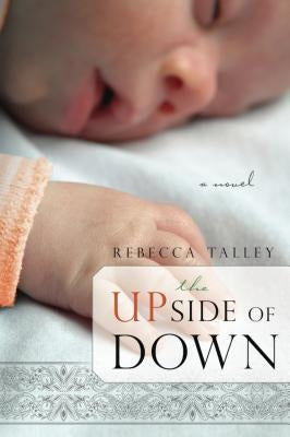 The Upside of Down by Talley, Rebecca