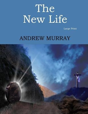 The New Life: Large Print by Murray, Andrew