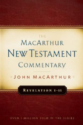 Revelation 1-11 MacArthur New Testament Commentary: Volume 32 by MacArthur, John