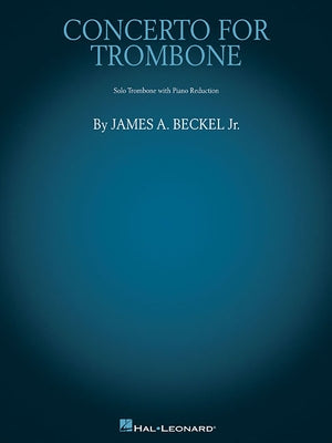 Concerto for Trombone: Trombone with Piano Reduction by Beckel Jr. James a.
