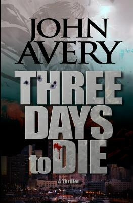 Three Days to Die by Avery, John