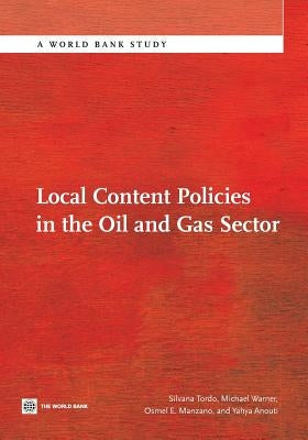 Local Content Policies in the Oil and Gas Sector by Tordo, Silvana
