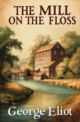 The Mill on the Floss by Eliot, George