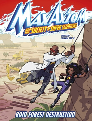 Rain Forest Destruction: A Max Axiom Super Scientist Adventure by Kim, Carol