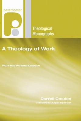 A Theology of Work by Cosden, Darrell