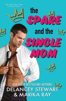 The Spare and the Single Mom by Stewart, Delancey