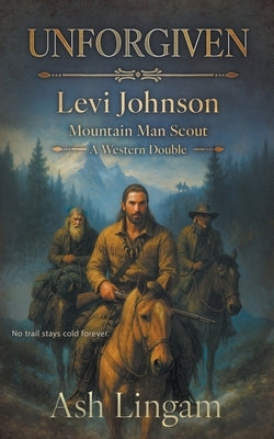 Unforgiven: A Western Double by Lingam, Ash