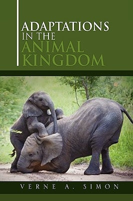Adaptations in the Animal Kingdom by Simon, Verne A.