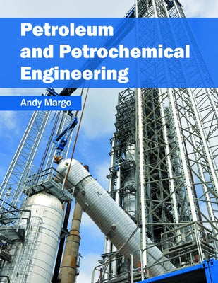 Petroleum and Petrochemical Engineering by Margo, Andy