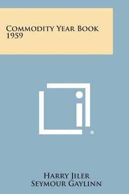 Commodity Year Book 1959 by Jiler, Harry
