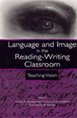 Language and Image in the Reading-Writing Classroom: Teaching Vision by Fleckenstein, Kristie S.