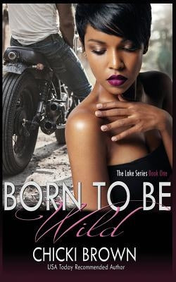 Born To Be Wild: Book One in The Lake Series by McCollum Rodgers, Karen