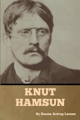 Knut Hamsun by Larsen, Hanna Astrup