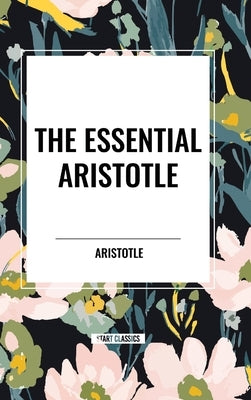 The Essential Aristotle by Aristotle