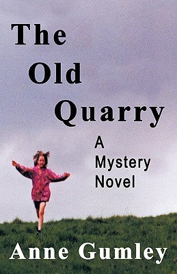 The Old Quarry: A Mystery Novel by Gumley, Anne
