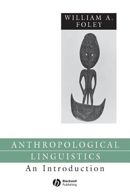 Anthropological Linguistics by Foley, William