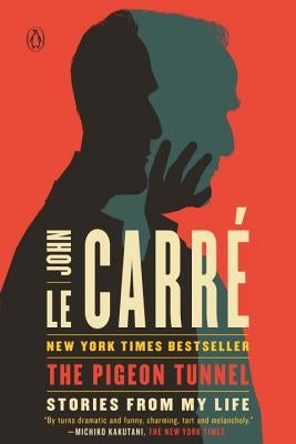 The Pigeon Tunnel: Stories from My Life by Le Carré, John