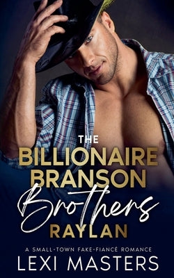 The Billionaire Branson Brothers: Raylan by Masters, Lexi