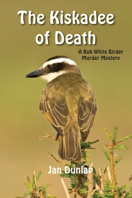 The Kiskadee of Death, 7 by Dunlap, Jan