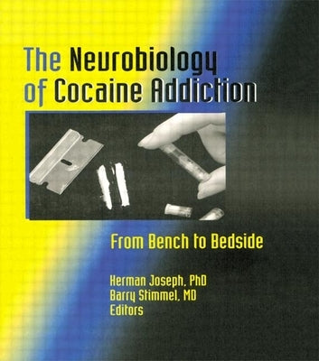 The Neurobiology of Cocaine Addiction: From Bench to Bedside by Joseph, Herman