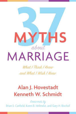 Thirty-Seven Myths about Marriage by Hovestadt, Alan J.