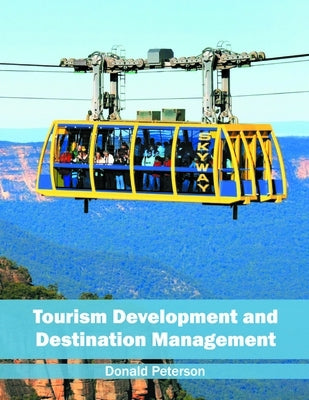 Tourism Development and Destination Management by Peterson, Donald