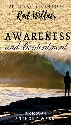 Awareness and Contentment: All it takes is an hour by Willner, Rod