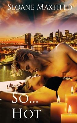 So...Hot by Maxfield, Sloane