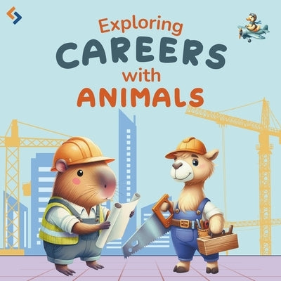 Exploring Careers With Animals: Fun Educational Picture Book on Jobs and Professions for Kids Ages 4 to 8 Years Old. by Aimer Offrir, Edition