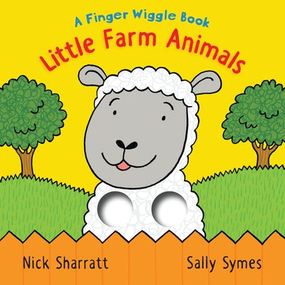 Little Farm Animals: A Finger Wiggle Book by Symes, Sally