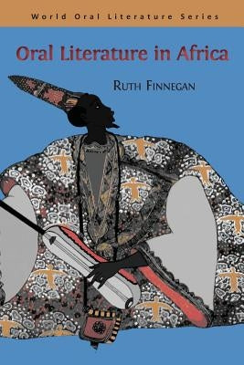 Oral Literature in Africa by Finnegan, Ruth