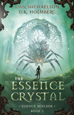 The Essence Crystal by Holmberg, D. K.