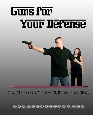 Guns For Your Defense by Haggett, David A.