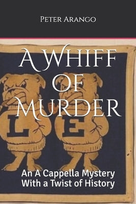 A Whiff of Murder: An A Cappella Mystery With a Twist of History by Arango, Peter