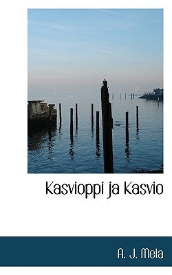 Kasvioppi Ja Kasvio by Mela, A. J.